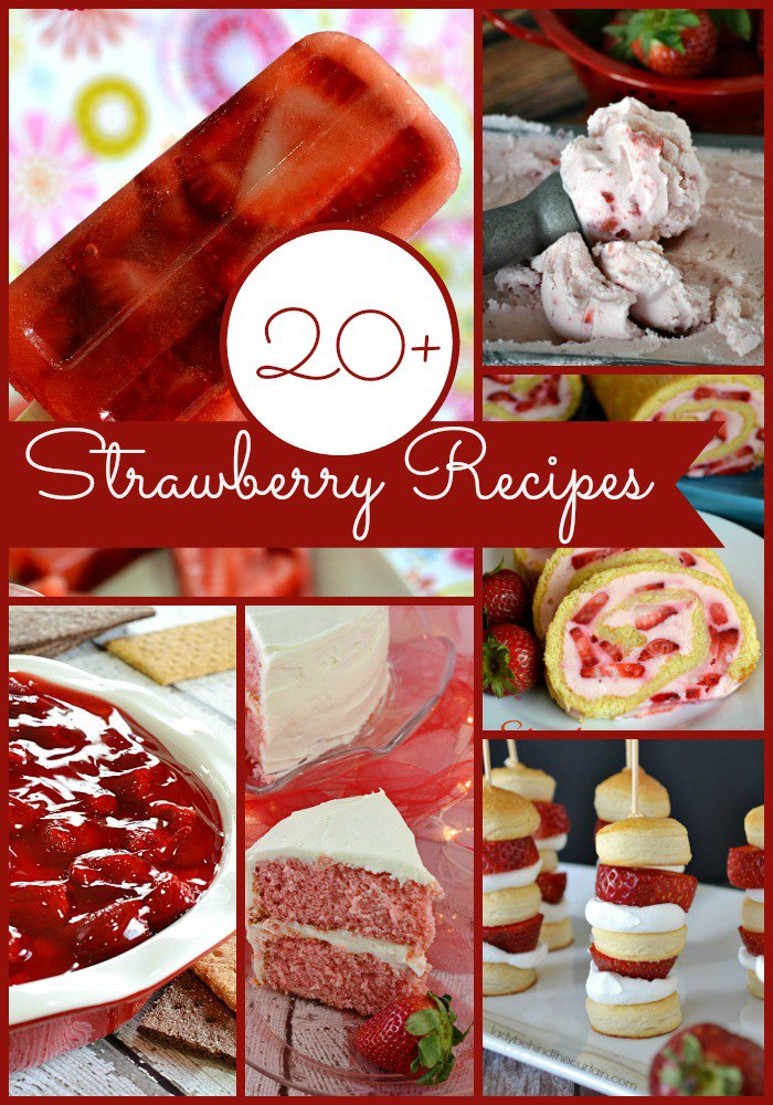 Over 20 Strawberry Recipes - Lady Behind the Curtain
